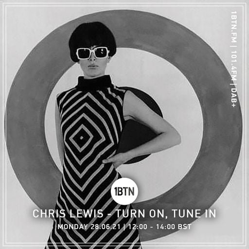 Turn On, Tune In with Chris Lewis - 28.06.2021