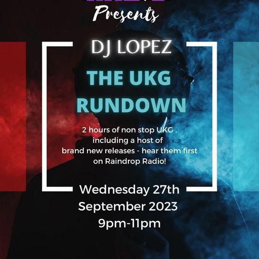 DJ Lopez 2023.09.27 The UKG Rundown
