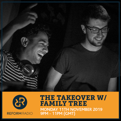 The Takeover w/ Family Tree 11th November 2019
