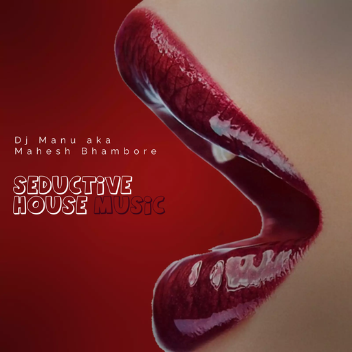 Seductive House Music by DJ Manu aka Mahesh Bhambore