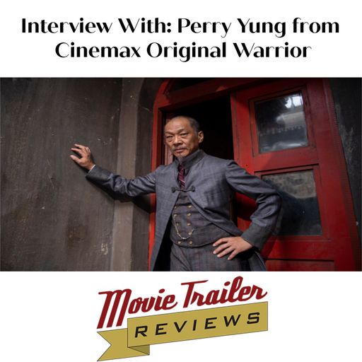 Interview With: Perry Yung from Cinemax Original Warrior