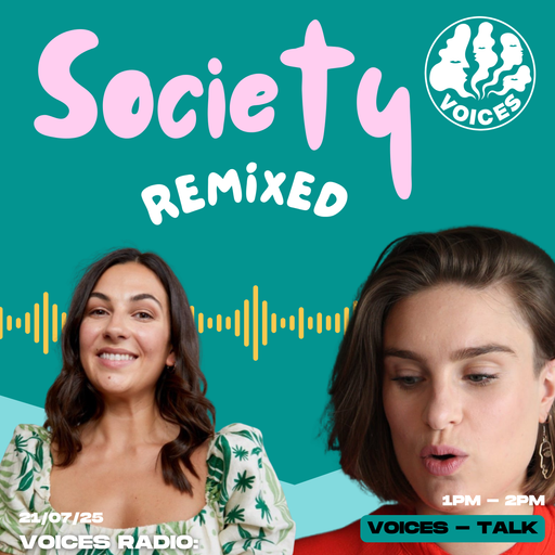 Society Remixed 21/07/25 - [Voices Radio]