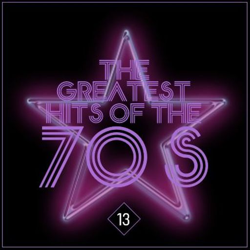 THE GREATEST HITS OF THE SEVENTIES 13 *SELECT PREVIEW*