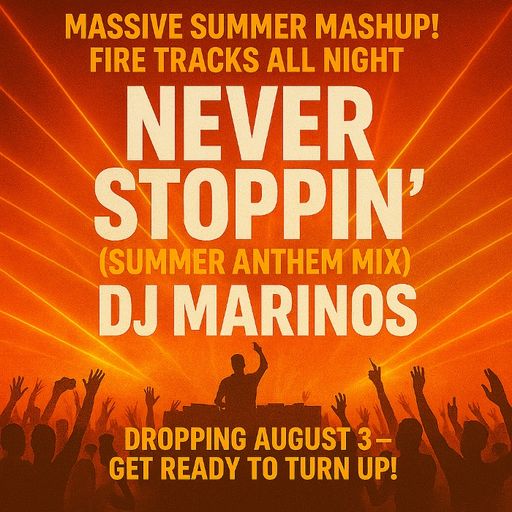 NEVER STOPPIN’ – DJ Marinos (Summer Anthem Mix) August 2025