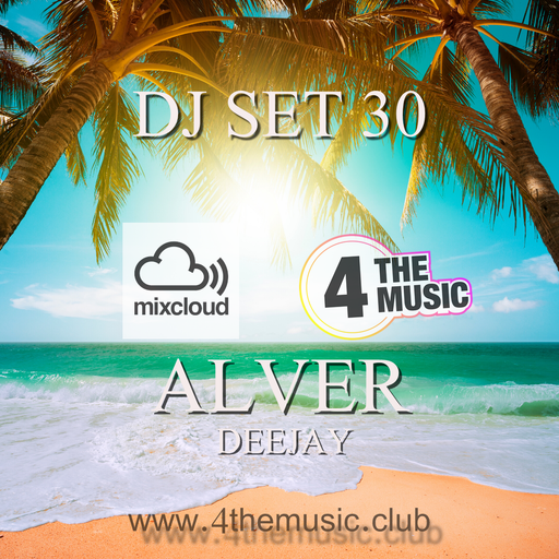 Alver deejay - 4TM Exclusive - Dj Set 30 Alver Deejay   4 The Music