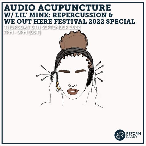 Audio Acupuncture w/ Lil' Minx: Repercussion & We Out Here Festival 2022 Special 8th September 2022