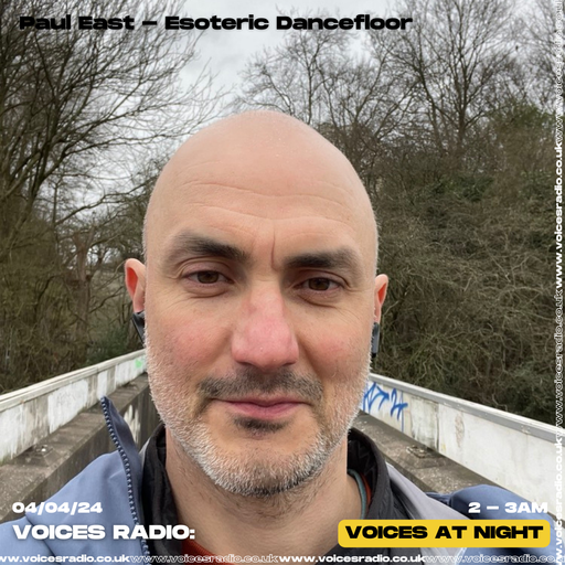 Paul East Esoteric Dancefloor 03/04/24 - [Voices Radio]