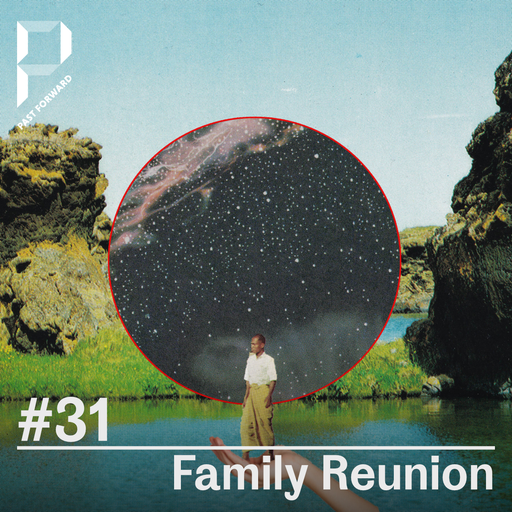Past Forward #31 - Family Reunion 29.06.2019