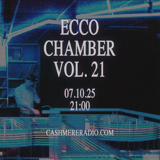 Ecco Chamber Vol. 21 w/ Stephen and Anto 07.10.2025