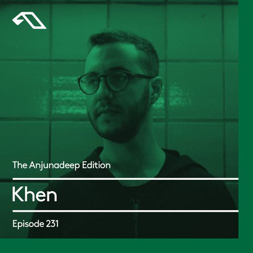 The Anjunadeep Edition 231 with Khen