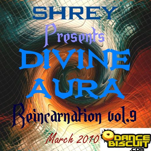 Shrey Pres. Divine Aura - Reincarnation Vol.9 