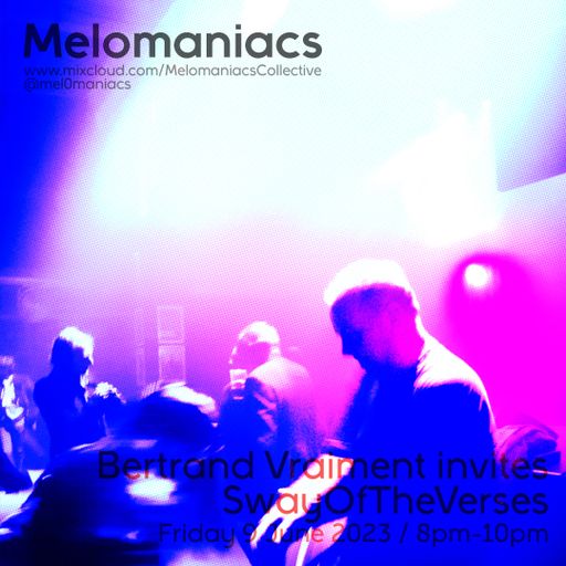Bertrand Vraiment invites: SwayOfTheVerses // 9.June.2023 // Melomaniacs Live