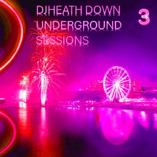 DJHEATH - DOWN-UNDERGROUND SESSIONS 3