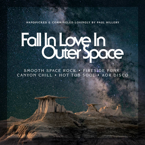 Fall In Love in Outer Space - Smooth Space Rock, Fireside Funk, Canyon Chill, Hot Tub Soul
