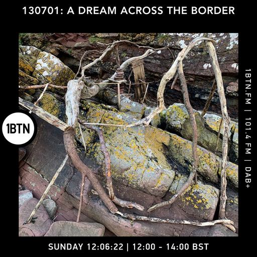 130701 - A Dream Across The Border - 12.06.2022