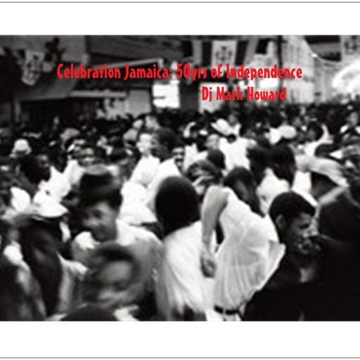 Celebration Jamaica: 50yrs of Independence - Dj Mark Howard