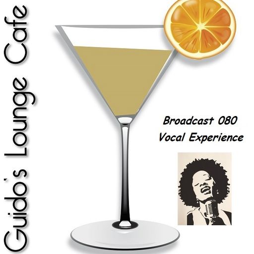 Guido's Lounge Cafe Broadcast 080 Vocal Experience (20130913)