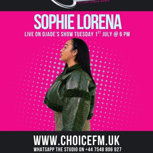 ChoiceFMUK - DJADE WITH SPECIAL GUEST SOPHIE LORENA 01/07/2025