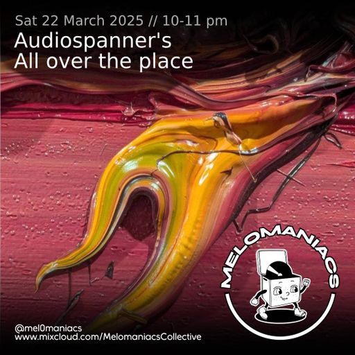 Audiospanner's All over the place // 22.03.25 // Melomaniacs Live