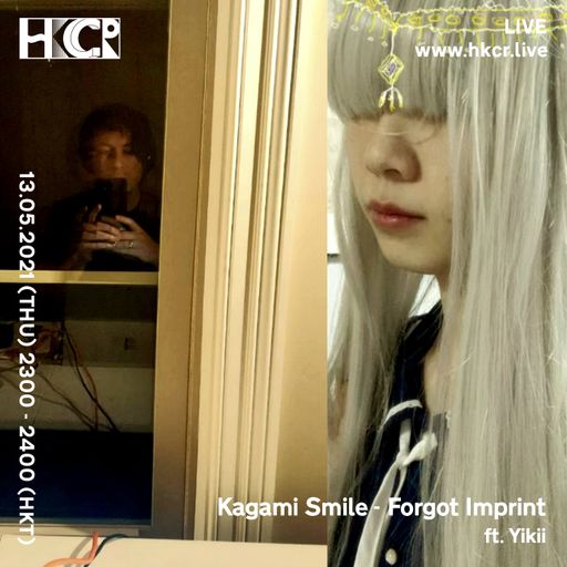 Kagami Smile: Forgot Imprint ft. Yikii - 13/05/2021
