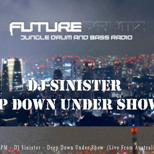 Dj-Sinister - Deep Down Under Show - Live on Futuredrumz Radio - 26-05-2020