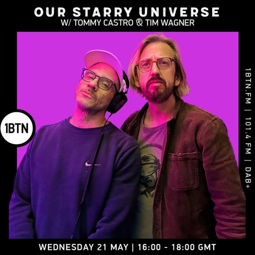 Our Starry Universe w/ Tommy Castro & Tim Wagner - 21.05.25