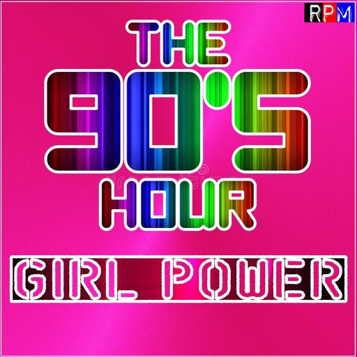 THE 90'S HOUR : GIRL POWER