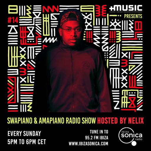 DJ NELIX - SWAPIANO & AMAPIANO RADIO SHOW #014 - 22 MAYO 2022