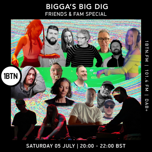 Bigga's Big Dig Friends & Fam Special - 05.07.25