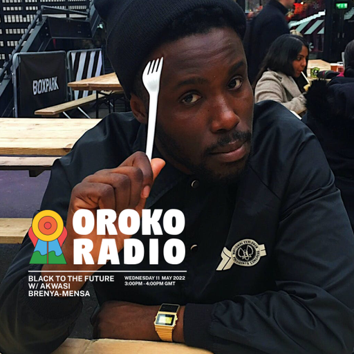Akwasi Brenya-Mensa - Black To The Future - 11th May 2022