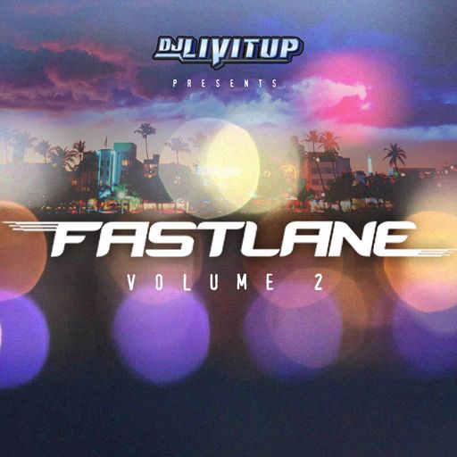 DJ Livitup Presents FASTLANE VOL 2