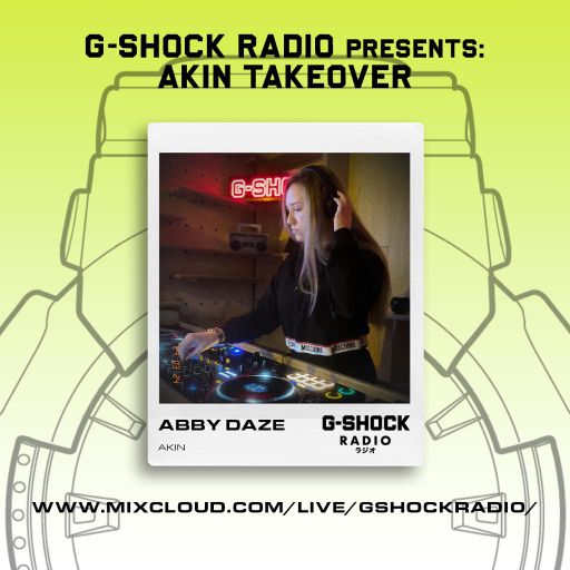 G-Shock Radio - AKIN Takeover - Abby Daze - 24/03