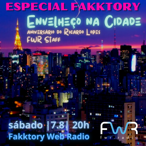 Especial Fakktory - Envelheço na Cidade - 7.8.2021