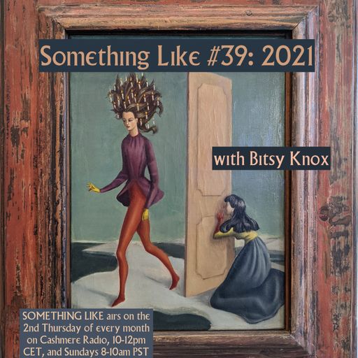 Something Like #39: 2021 w/ Bitsy Knox 30.12.2021