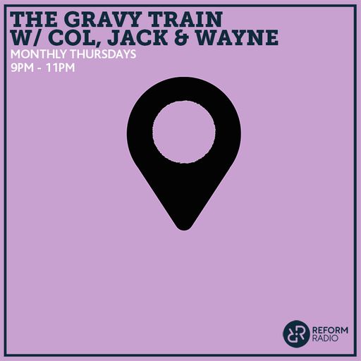 The Gravy Train w/ Col, Jack & Wayne 14th March 2019