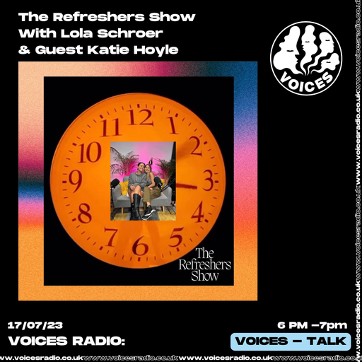The Refreshers Show - 17/07/23 - Voices Radio