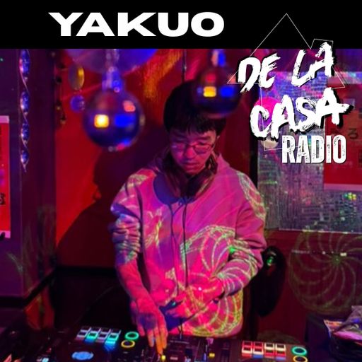 YAKUO - De La Casa Radio Mix Series 07.05.25