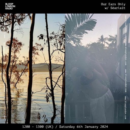 Our Ears Only w/ Séarlait - 06.01.24