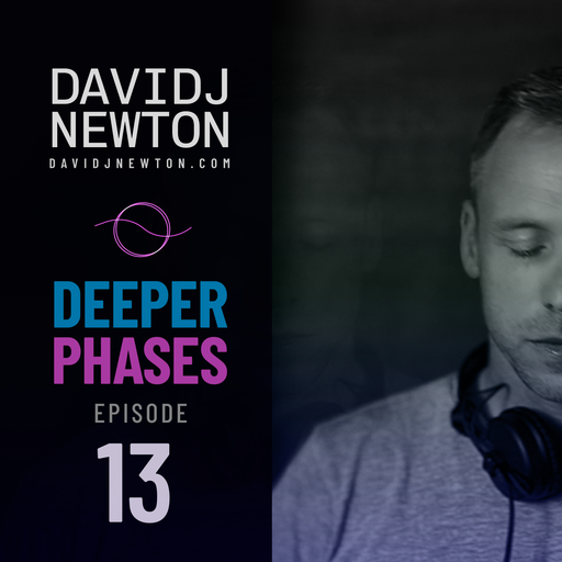 Deeper Phases - 13 - David J Newton - 2026-05-15 - Nottingham UK