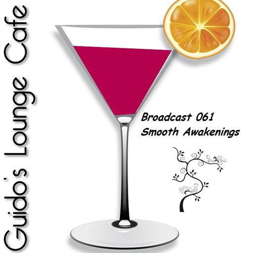 Guido's Lounge Cafe Broadcast#061 Smooth Awakenings (20130503)