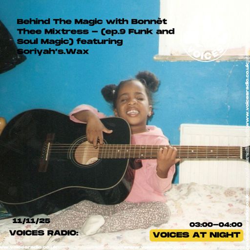 Behind The Magic with Bonnèt Thee Mixtress - 11/11/25 - [Voices Radio]