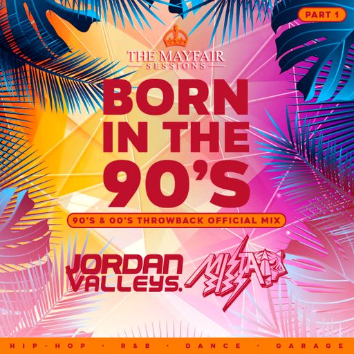 Mista Bibs & Jordan Valleys - Born In The 90s Mixtape Part 1 (Throwback R&B & Hip Hop)