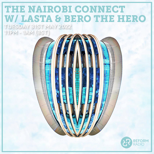 The Nairobi Connect w/ Lasta & Bero The Hero 31st May 2022