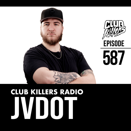 Club Killers Radio #587 - JVDOT