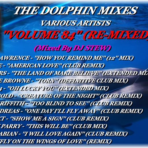 THE DOLPHIN MIXES - VARIOUS ARTISTS - ''VOLUME 84'' (RE-MIXED)