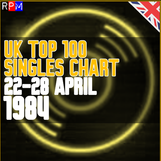 UK TOP 100 : 22 - 28 APRIL 1984
