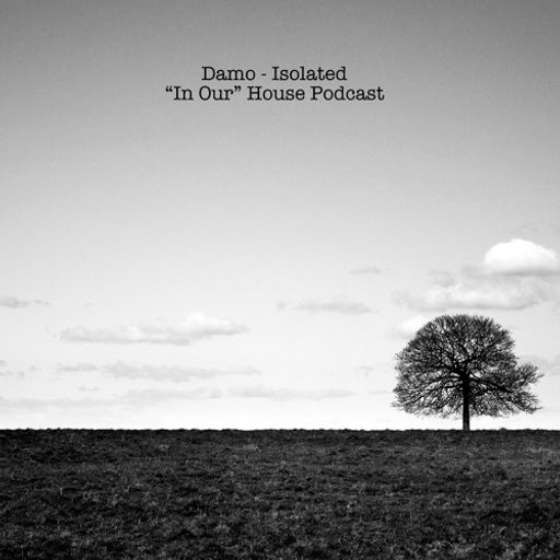 Isolated - "In Our" House Podcast