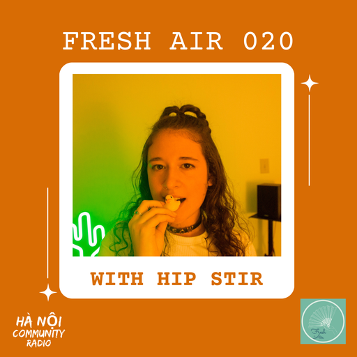 Fresh Air Ep 20 w/ Hip Stir 12.11.22