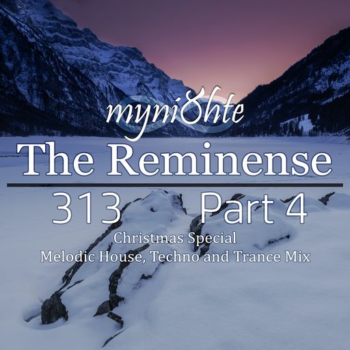 The Reminense 313 - Part 4 (Melodic House, Techno and Trance Mix)