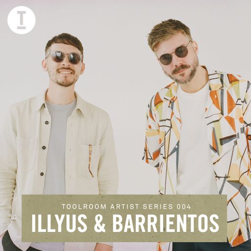 Toolroom Artist Series 004 - Illyus & Barrientos (DJ Mix)